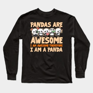 Pandas Are Awesome I Am Awesome Therefore I Am A Panda Bear Long Sleeve T-Shirt